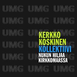 Nukun hiljaa kirkkomaassa - Kerkko Koskinen Kollektiivi