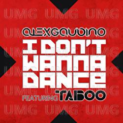 I Don't Wanna Dance - Alex Gaudino, Taboo