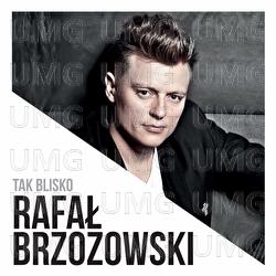 Tak Blisko - Rafał Brzozowski