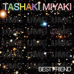 Best Friend - Tashaki Miyaki