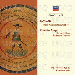 Maynard: The XII Wonders Of The World; Character Songs - The Consort of Musicke, Anthony Rooley