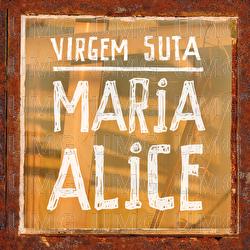 Maria Alice - Virgem Suta