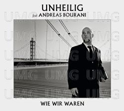 Wie wir waren - Unheilig, Andreas Bourani