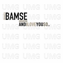 And I Love You So - Flemming Bamse J&oslash;rgensen