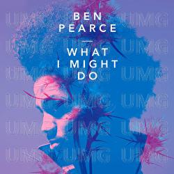 What I Might Do - Ben Pearce