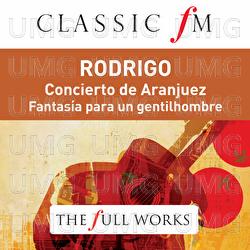 Rodrigo: Concierto de Aranjuez (Classic FM: The Full Works)