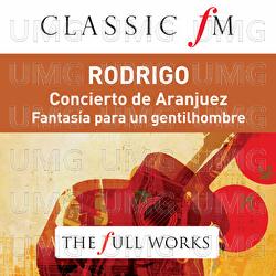 Rodrigo: Concierto de Aranjuez (Classic FM: The Full Works) - Carlos Bonell