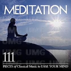 Meditation: 111 Pieces of Classical Music to Ease Your Mind