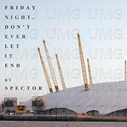 Friday Night, Don't Ever Let It End - Spector