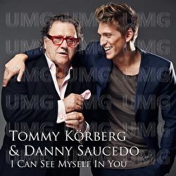 I Can See Myself In You - Tommy K&ouml;rberg, Danny Saucedo
