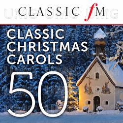 50 Classic Christmas Carols by Classic FM
