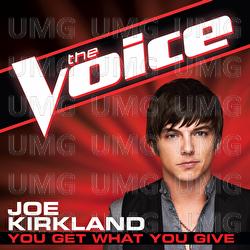 You Get What You Give - Joe Kirkland