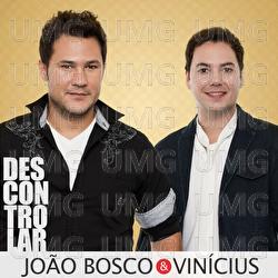 Descontrolar - Jo&atilde;o Bosco & Vinicius