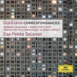 Dutilleux: Correspondances - Barbara Hannigan, Anssi Karttunen, Orchestre Philharmonique de Radio France
