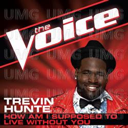 How Am I Supposed To Live Without You - Trevin Hunte