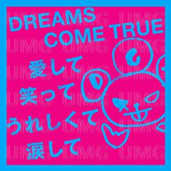 AISHITE WARATTE URESHIKUTE NAMIDASHITE - DREAMS COME TRUE