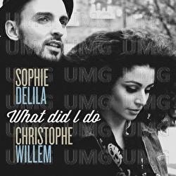 What Did I Do - Sophie Delila, Christophe Willem