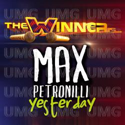Yesterday - (The Winner Is 2012) - Max Petronilli