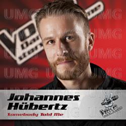 Somebody Told Me (Voice - Danmarks St&oslash;rste Stemme) - Johannes H&uuml;bertz