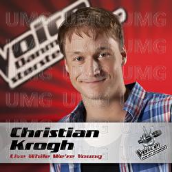 Live While We&rsquo;re Young (Voice - Danmarks St&oslash;rste Stemme) - Christian Krogh