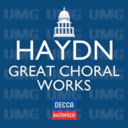 Decca Masterpieces: Haydn Great Choral Works