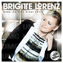 Wenn ich dich nicht h&auml;tte - Brigitte Lorenz