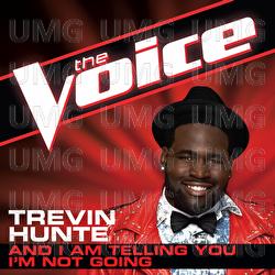 And I Am Telling You I&rsquo;m Not Going - Trevin Hunte
