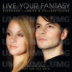 Live Your Fantasy - The Official Song Of Art On Ice 2013 - St&eacute;phane Lambiel, Larissa Evans
