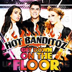 Get Down On The Floor - Hot Banditoz