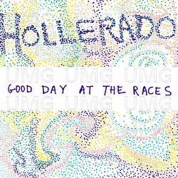 Good Day At The Races - Hollerado