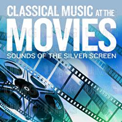 Sounds Of The Silver Screen: Classical Music At The Movies - Various Artists
