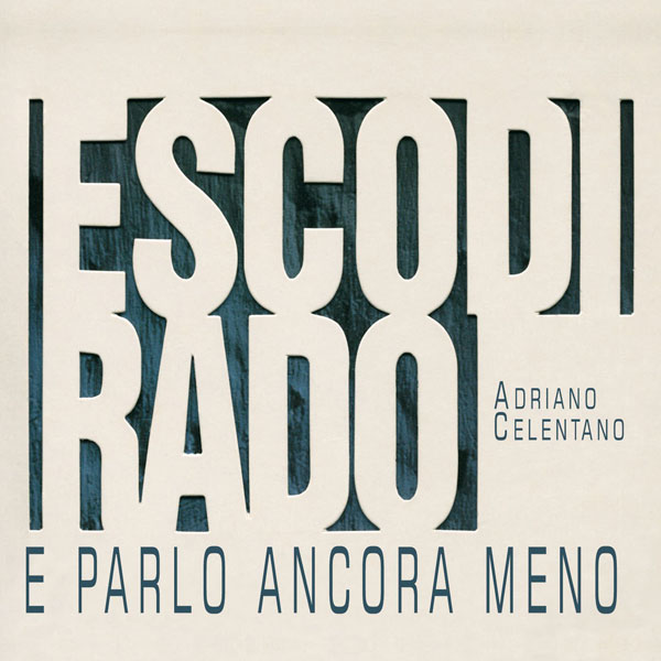 Esco Di Rado E Parlo Ancora Meno - Adriano Celentano