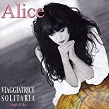 Viaggiatrice Solitaria / Il Meglio Di Alice - Alice