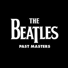 Past Masters (Volumes 1 & 2) - The Beatles