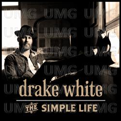 The Simple Life - Drake White