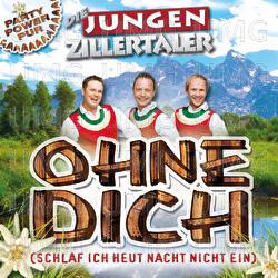 Ohne Dich (Schlaf Ich Heut Nacht Nicht Ein) - Die jungen Zillertaler
