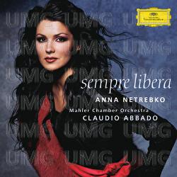 Sempre libera - Anna Netrebko, Mahler Chamber Orchestra, Claudio Abbado