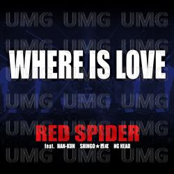 WHERE IS LOVE - RED SPIDER, HAN-KUN, Shingo Nishinari