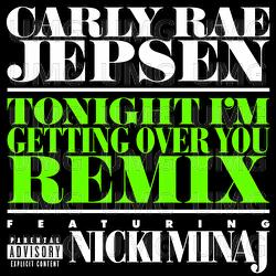 Tonight I’m Getting Over You - Carly Rae Jepsen, Nicki Minaj
