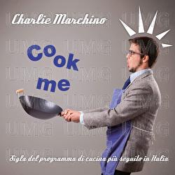 Cook Me - Charlie Marchino