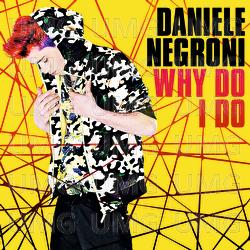 Why Do I Do - Daniele Negroni