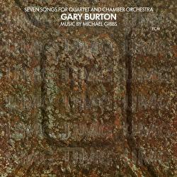 Seven Songs For Quartet And Chamber Orchestra - Gary Burton