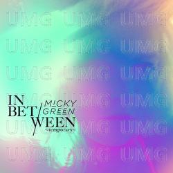 In Between (Temporary) - Micky Green