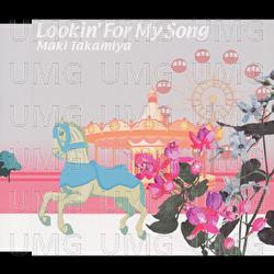 Lookin' For My Song - Maki Takamiya