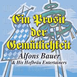 O Zapft Is (Fanfare, Ein Prosit Der Gem&uuml;tlichkeit) - Alfons Bauer & His Hofbrau Entertainers