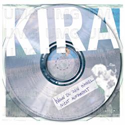 Wenn Du Den Himmel Nicht AufmacHst - Kira