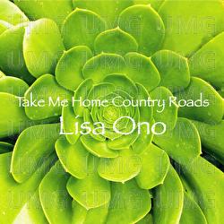 Take Me Home Country Roads - Lisa Ono