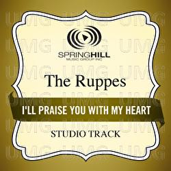 I'll Praise You With My Heart - The Ruppes