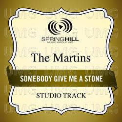 Somebody Give Me A Stone - The Martins