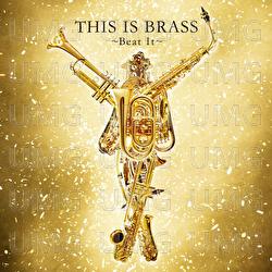 This Is Brass -Beat It- - Toshihiki Matsunuma, Tokyo Kosei Wind Orchestra, Yasuto Tanaka, Toru Souru, Shigeru Matsumoto, Toshihiko Matsunuma
